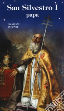 San Silvestro I papa libro di Pesenti Graziano