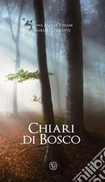 Chiari di bosco libro di Vissani Anna Maria; Piccotti Mariano