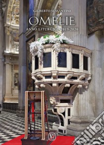 Omelie. Anno liturgico 2019-2020 libro di Sessantini Gilberto