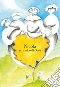 Nicola un amico di Gesù. Ediz. a caratteri grandi libro di Motta Marina