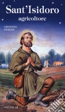Sant'Isidoro agricoltore libro di Pesenti Graziano