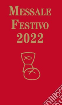 Messale Festivo 2022 libro di Lorenzin Tiziano; Fillarini C. (cur.); Vela A. (cur.)