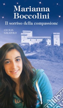 Marianna Boccolini. Il sorriso della compassione libro di Galatoio Cecilia