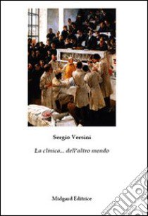 La clinica... dell'altro mondo libro di Versini Sergio