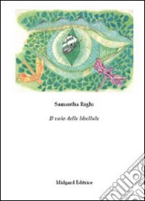 Il volo delle libellule libro di Righi Samantha