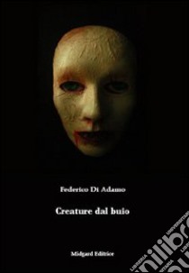 Creature dal buio libro di Di Adamo Federico