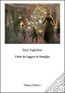 Fiabe da leggere in famiglia libro di Tagliabue Resy