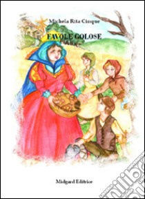 Favole golose. Ediz. illustrata libro di Cinque Michela R.