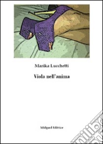 Viola nell'anima libro di Lucchetti Marika