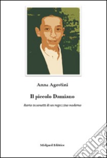 Il piccolo Damiano libro di Agostini Anna