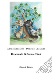 Il racconto di Nunù e Mimì libro di Massa Anna M.; La Mantia Domenica