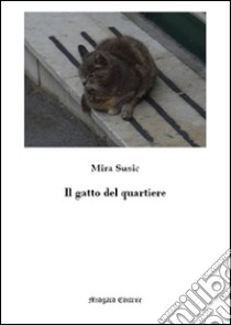 Il gatto del quartiere libro di Susic Mira