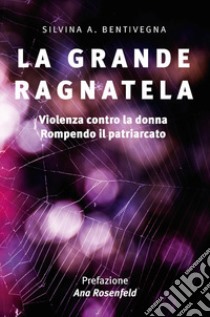 La grande ragnatela. Nuova ediz. libro di Bentivegna Silvina A.