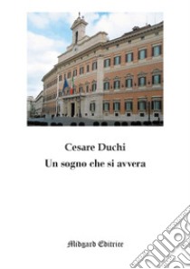 Un sogno che si avvera libro di Duchi Cesare