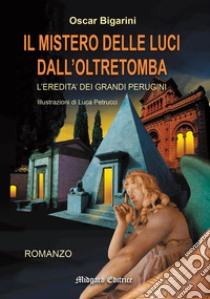 Il mistero delle luci dall'oltretomba libro di Bigarini Oscar