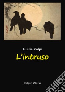 L'intruso libro di Volpi Giulio