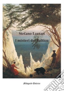 I misteri del Baltico libro di Lazzari Stefano