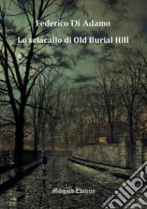 Lo sciacallo di Old Burial Hill libro di Di Adamo Federico