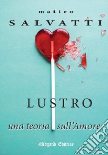 Lustro. Nuova ediz. libro di Salvatti Matteo