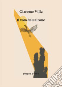 Il volo dell'airone libro di Villa Giacomo