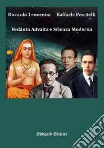 Vedânta Advaita e scienza moderna libro di Tennenini Riccardo; Pescitelli Raffaele