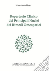 Repertorio clinico dei principali nuclei dei rimedi omeopatici libro di Boger Cyrus Maxwell