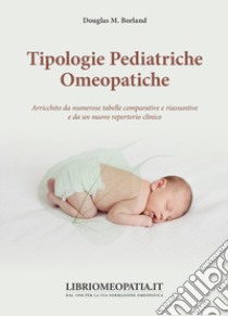 Tipologie pediatriche omeopatiche libro di Borland Douglas M.