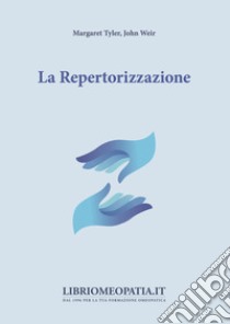 La repertorizzazione libro di Tyler Margaret; Weir John