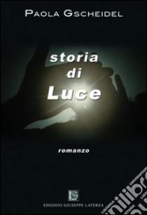 Storia di luce libro di Gscheidel Paola