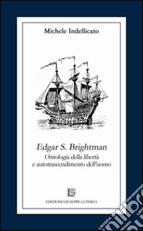 EDGR S. Brightman. Ontologia della libertà e autotrascendimento dell'uomo libro di Indellicato Michele