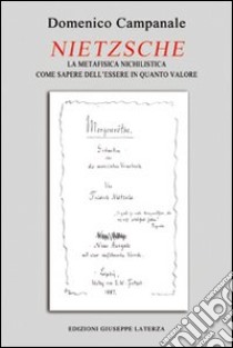 Nietzsche. La metafisica nichilistica come sapere dell'essere in quanto valore (onto-assiologia) libro di Campanale Domenico