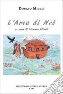 L'arca di Noè libro di Miulli Donato