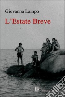 L'estate breve libro di Lampo Giovanna