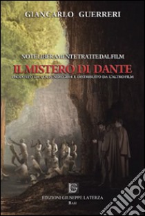 Note liberamente tratte dal film «Il mistero di Dante» libro di Guerreri Giancarlo