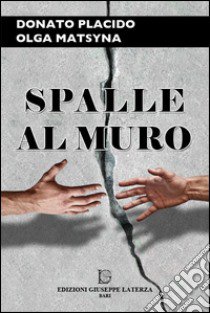 Spalle al muro libro di Placido Donato; Matsyna Olga