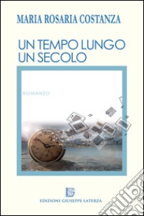 Un tempo lungo un secolo libro di Costanza M. Rosaria