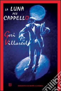 La luna per cappello libro di Villaroel Geri