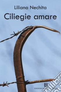 Ciliegie amare libro di Nechita Liliana