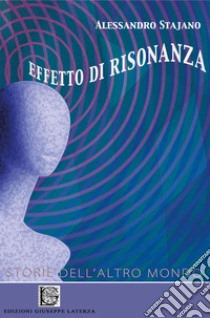 Effetto di risonanza. Storie dell'altro mondo libro di Stajano Alessandro