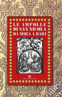 Le ampolle di San Nicola da Mira a bari libro di Lavermicocca N. (cur.)