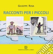 Racconti per i piccoli libro di Rosa Giuseppe