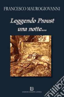 Leggendo Proust una notte... libro di Maurogiovanni Francesco