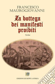 La bottega dei manifesti proibiti libro di Maurogiovanni Francesco