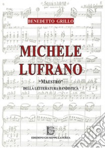 Michele Lufrano «maestro» della letteratura bandistica libro di Grillo Benedetto