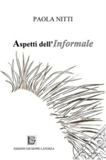 Aspetti dell'informale libro di Nitti Paola