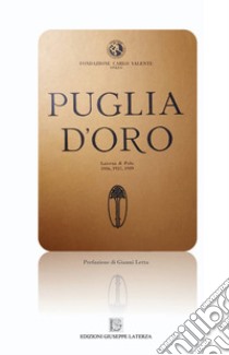 Puglia d'oro. Laterza & Polo. 1936, 1937, 1939 libro di Fondazione Carlo Valente (cur.)