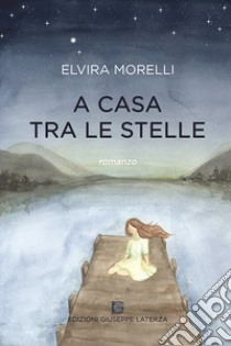 A casa tra le stelle libro di Morelli Elvira