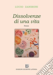 Dissolvenze di una vita libro di Zaniboni Lucio