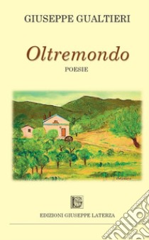 Oltremondo libro di Gualtieri Giuseppe