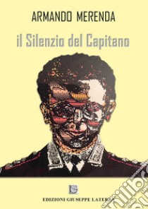 Il silenzio del capitano libro di Merenda Armando